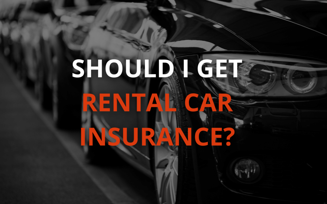 Should I Get Rental Car Insurance?